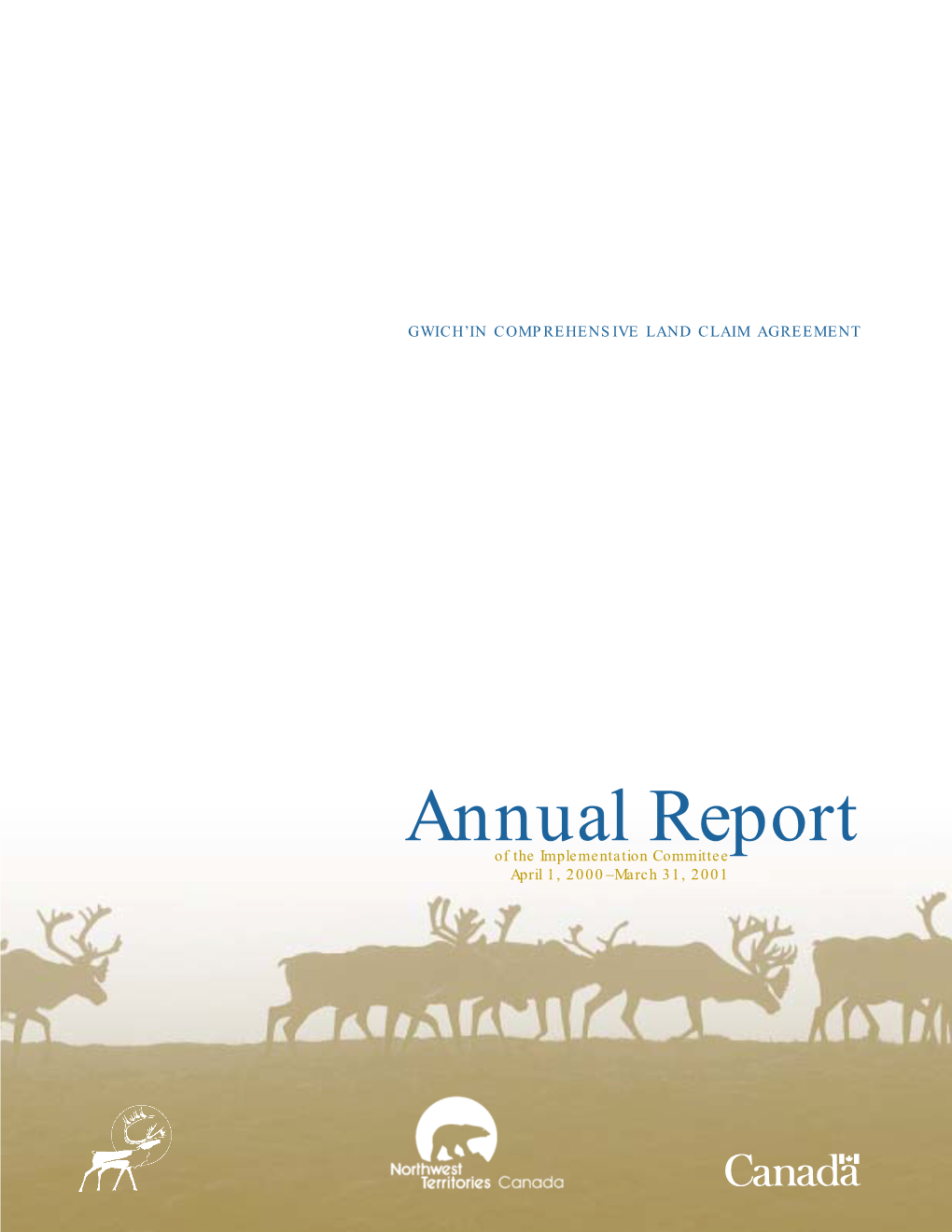 Gwich'in Comprehensive Land Claim Agreement Annual Report of The