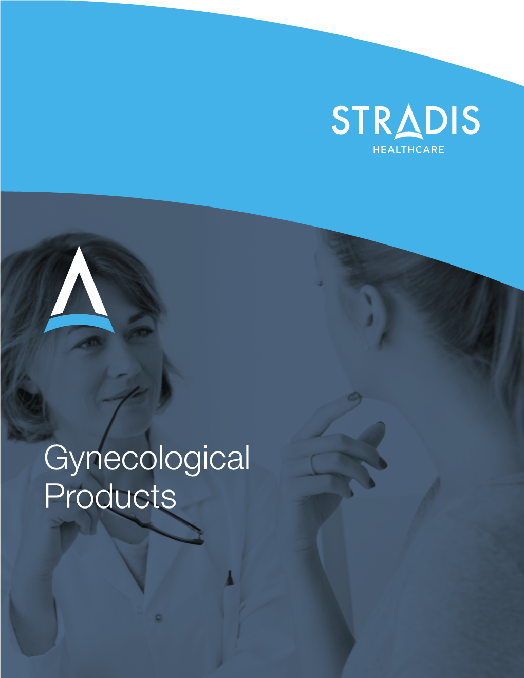 Gynecological Products the Stradis Healthcare Mypack Provides Our Clients a Wide Variety of Gynecological Packs Customized for Both You and Your Patient’S Needs