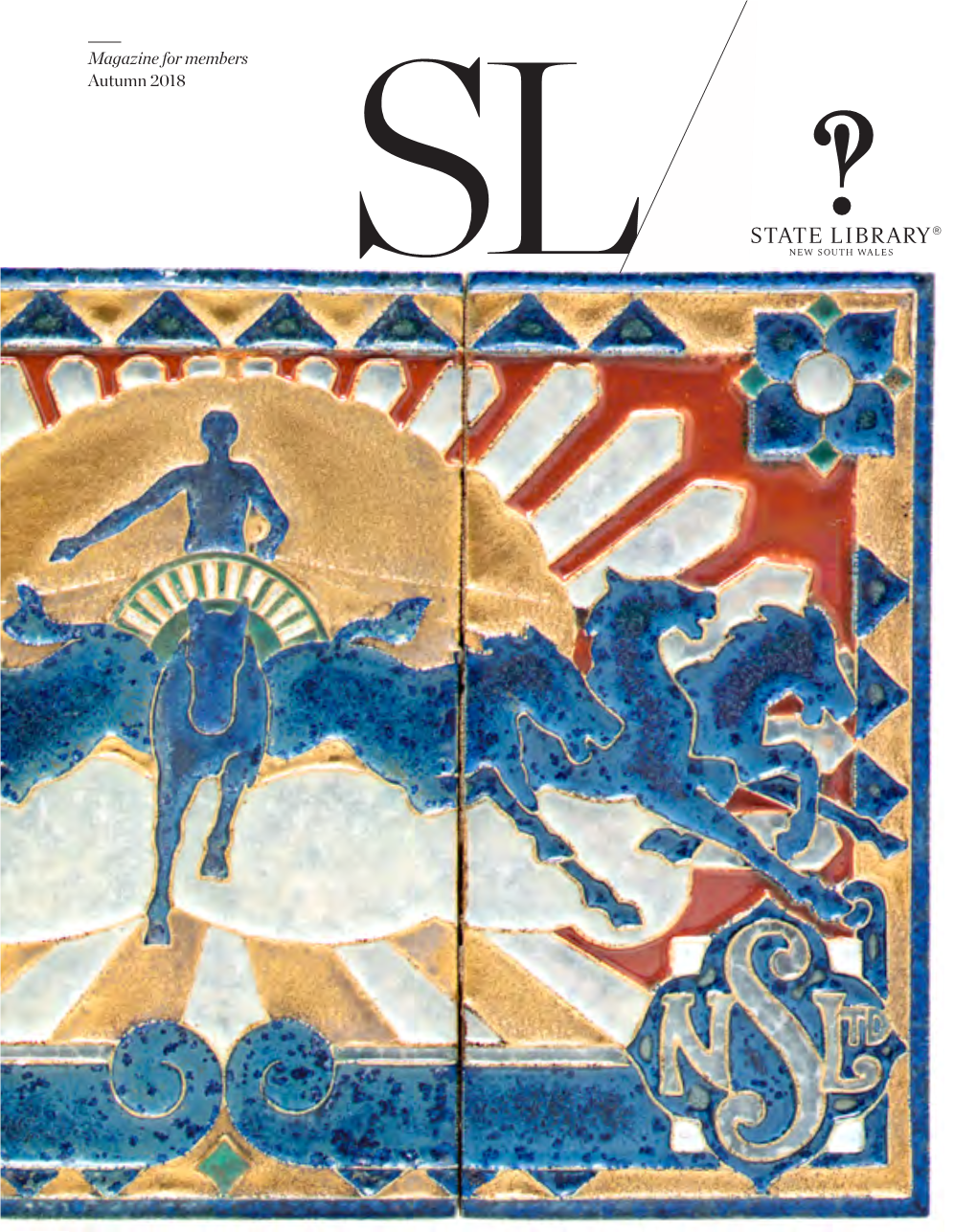 SL MAGAZINE Autumn 2018 State Library of New South Wales NEWS
