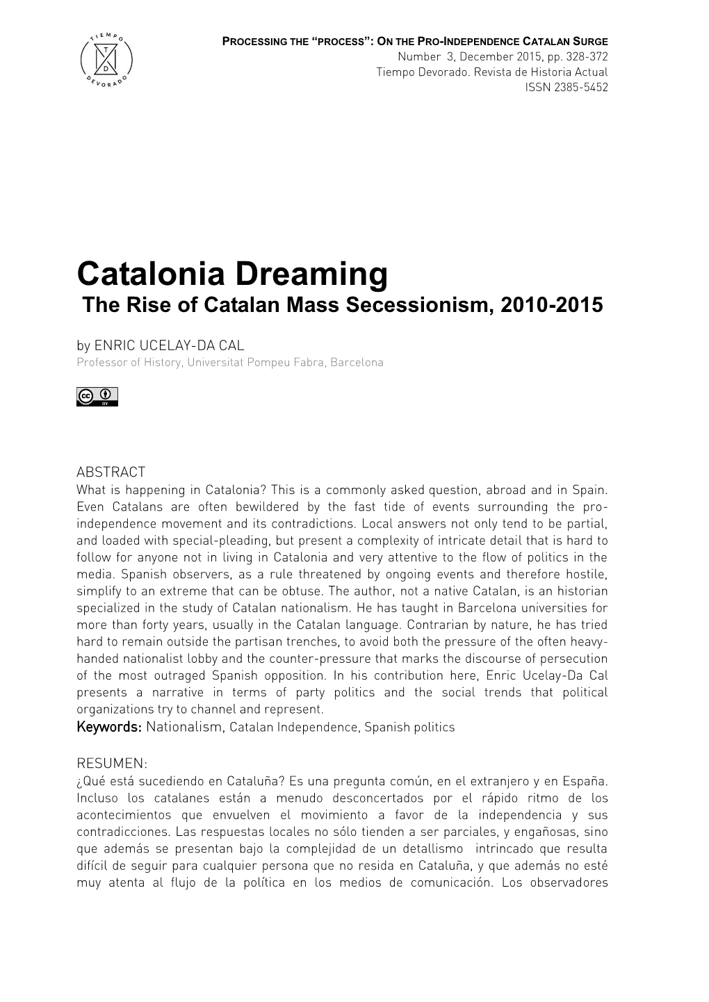 Catalonia Dreaming the Rise of Catalan Mass Secessionism, 2010-2015 by ENRIC UCELAY-DA CAL Professor of History, Universitat Pompeu Fabra, Barcelona