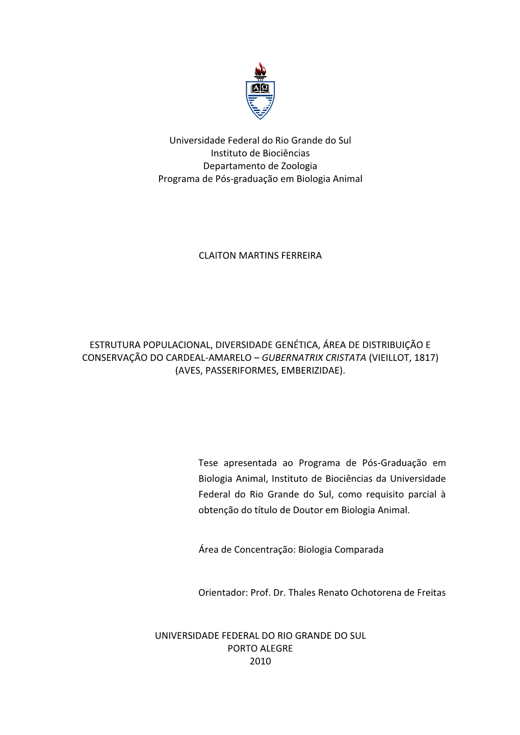 Universidade Federal Do Rio Grande Do Sul Instituto De Biociências Departamento De Zoologia Programa De Pós-Graduação Em Biologia Animal