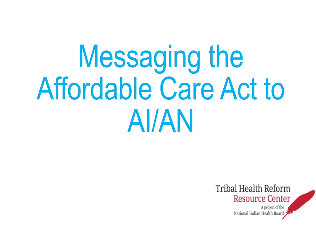 Affordable Care Act Media and Messaging NIHB Presentation