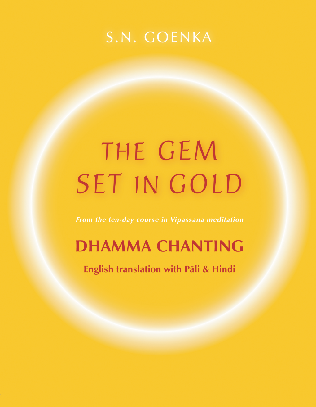 The Gem Set in Gold a Manual of Pariyatti Containing the P±Li and Hindi Chanting from a Ten-Day Course of Vipassana Meditation