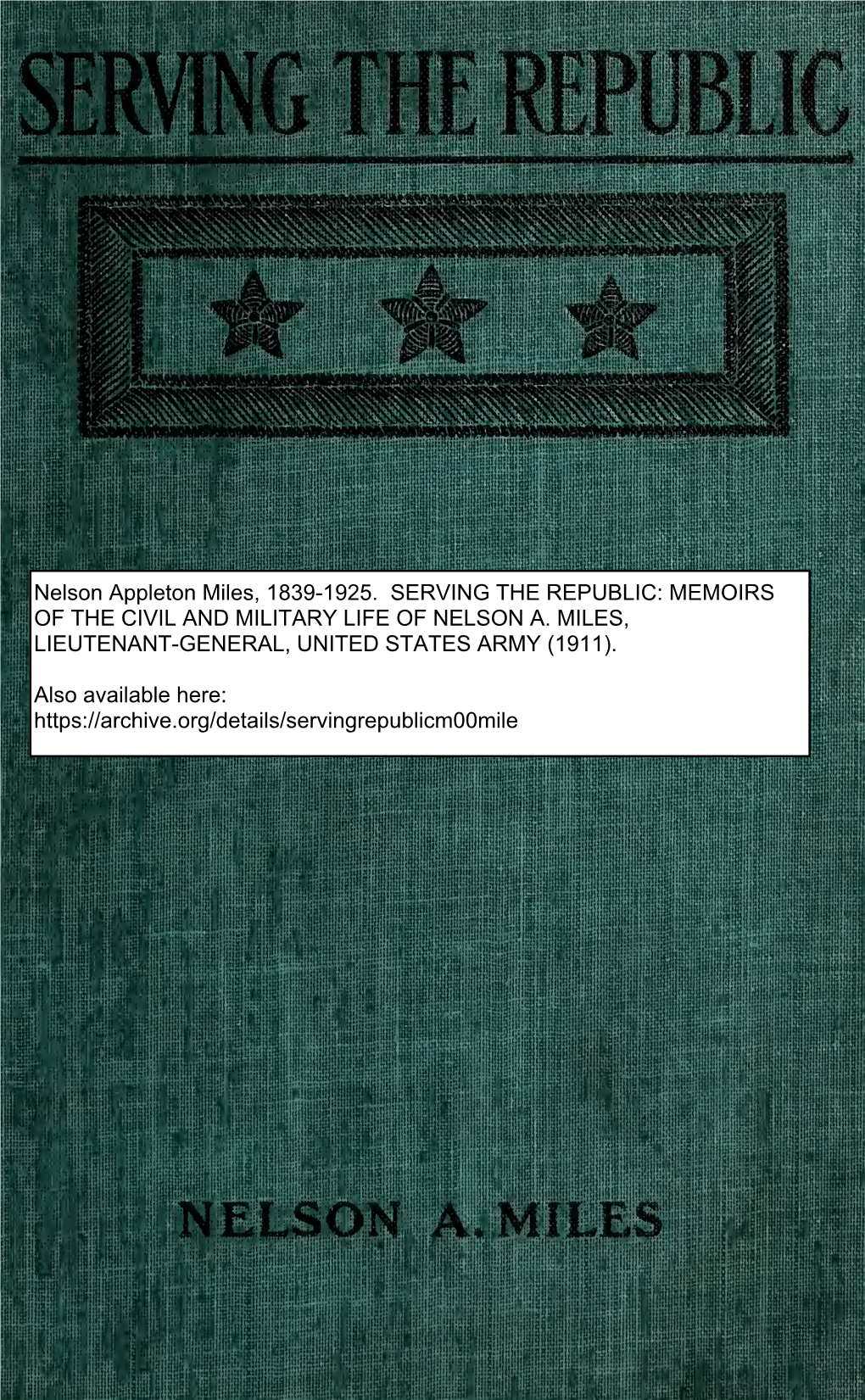 Serving the Republic : Memoirs of the Civil and Military Life of Nelson A