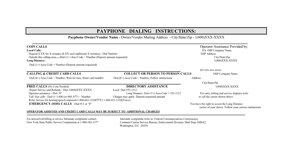 PAYPHONE DIALING INSTRUCTIONS: Payphone Owner/Vendor Name - Owner/Vendor Mailing Address - City/State/Zip - 1(800)XXX-XXXX