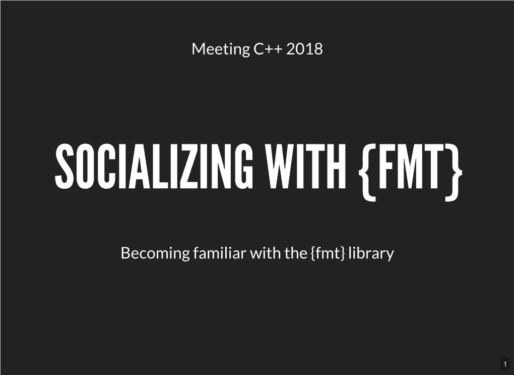 Becoming Familiar with the {Fmt} Library Meeting C++ 2018