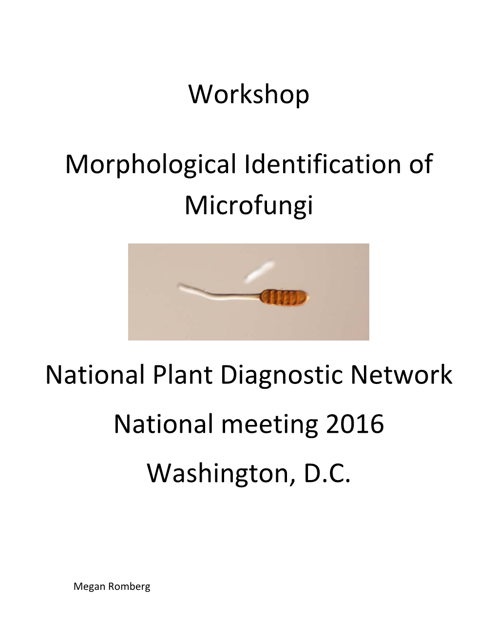 Workshop Morphological Identification of Microfungi National Plant Diagnostic Network National Meeting 2016 Washington, D.C