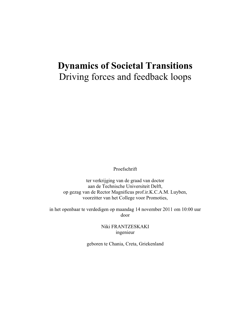 Dynamics of Societal Transitions Driving Forces and Feedback Loops