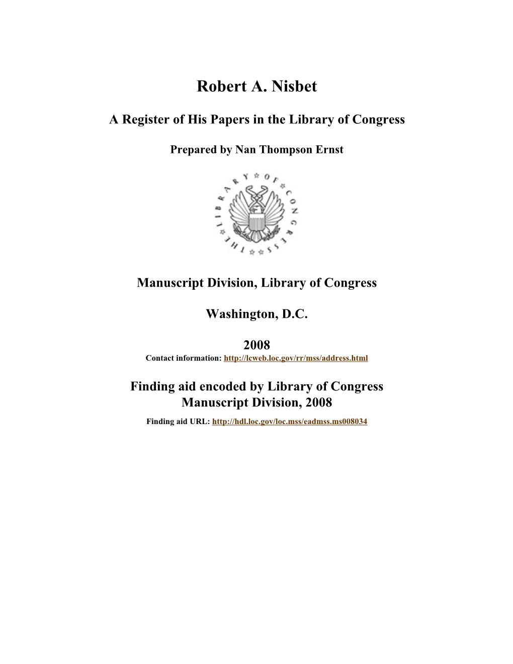 Robert A. Nisbet Papers Span Dates: 1949-1994 Bulk Dates: (Bulk 1953-1990) ID No.: MSS83025 Creator: Nisbet, Robert A