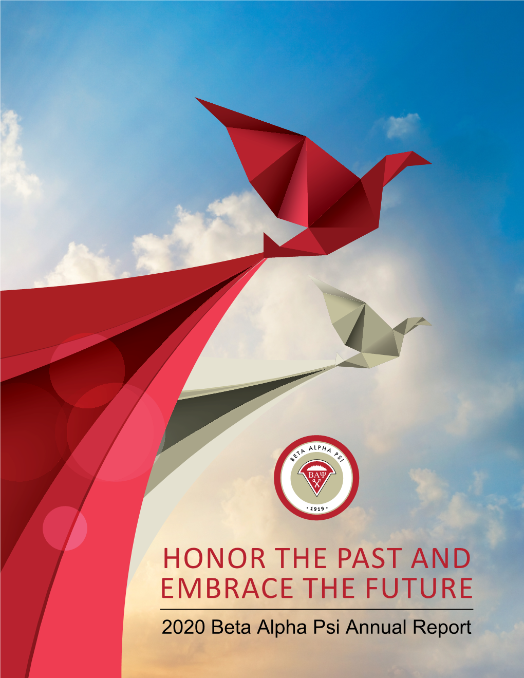 HONOR the PAST and EMBRACE the FUTURE 2020 Beta Alpha Psi Annual Report 2020 BETA ALPHA PSI ANNUAL REPORT