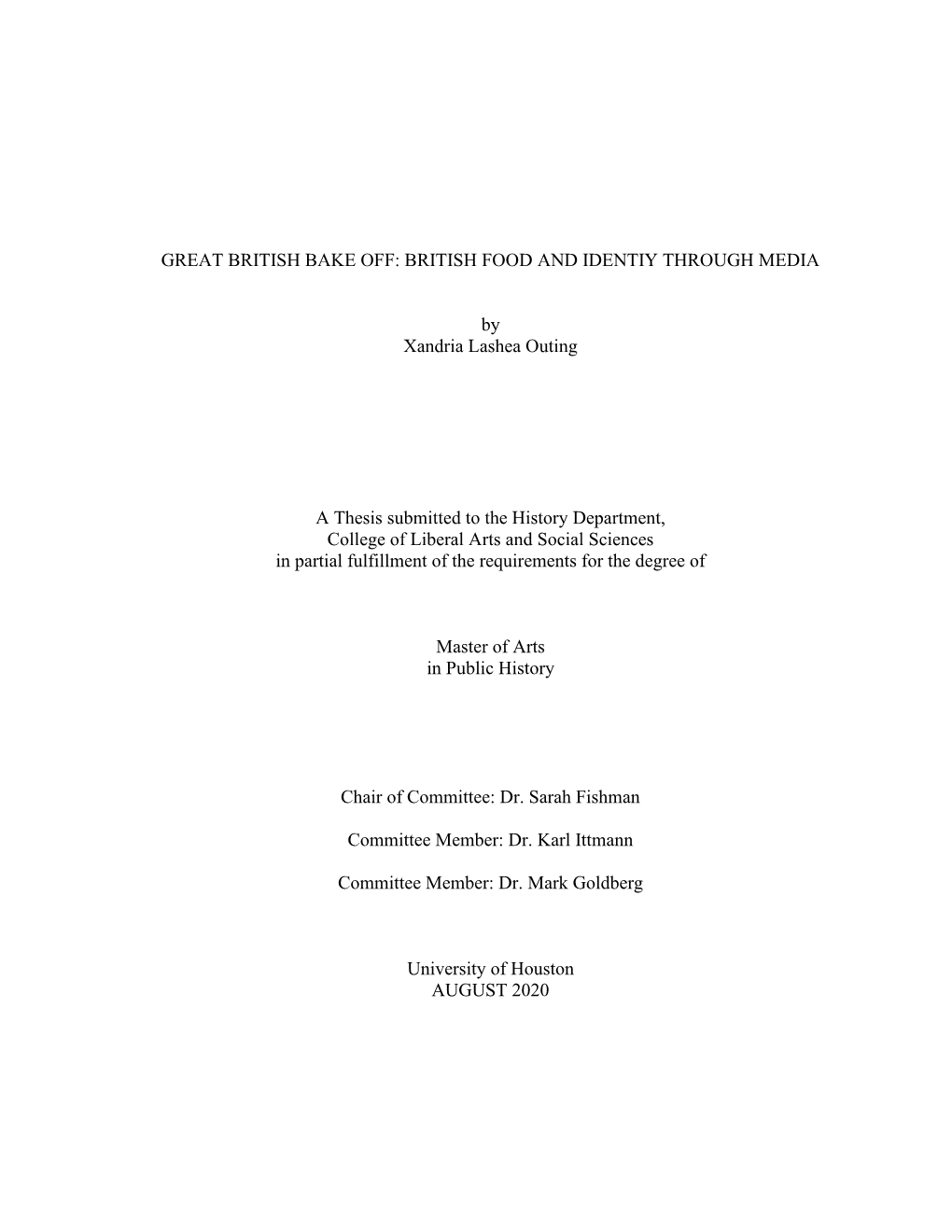 GREAT BRITISH BAKE OFF: BRITISH FOOD and IDENTIY THROUGH MEDIA by Xandria Lashea Outing a Thesis Submitted to the History Depart