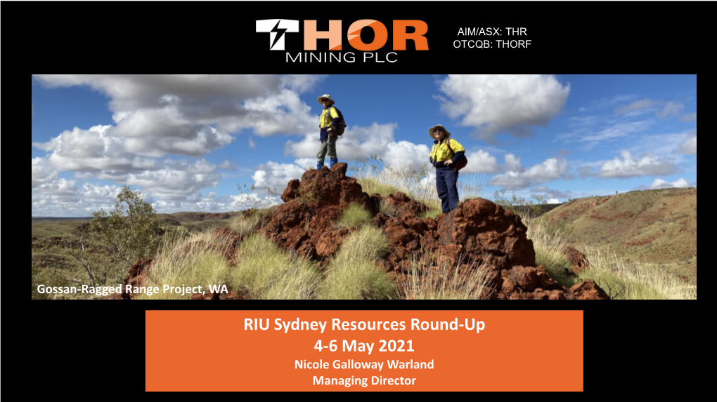 RIU Sydney Resources Round-Up 4-6 May 2021 Nicole Galloway Warland Managing Director DISCLAIMER, LEGAL NOTICE & COMPETENT PERSON STATEMENT