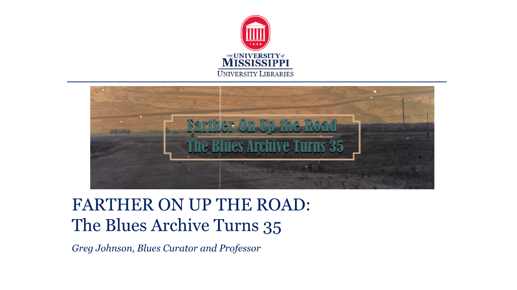 The Blues Archive Turns 35 Greg Johnson, Blues Curator and Professor October 2019 1