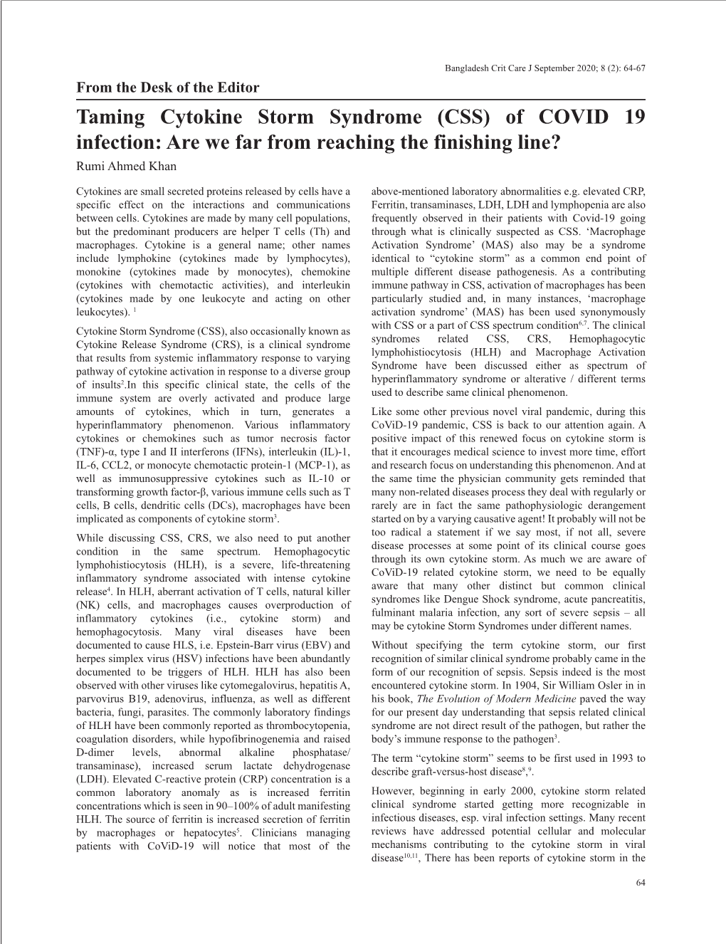 From the Desk of the Editor Taming Cytokine Storm Syndrome (CSS) of COVID 19 Infection: Are We Far from Reaching the Finishing Line? Rumi Ahmed Khan