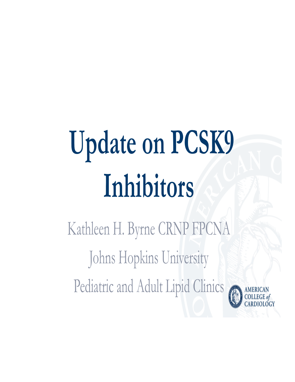 Update on PCSK9 Inhibitors Kathleen H