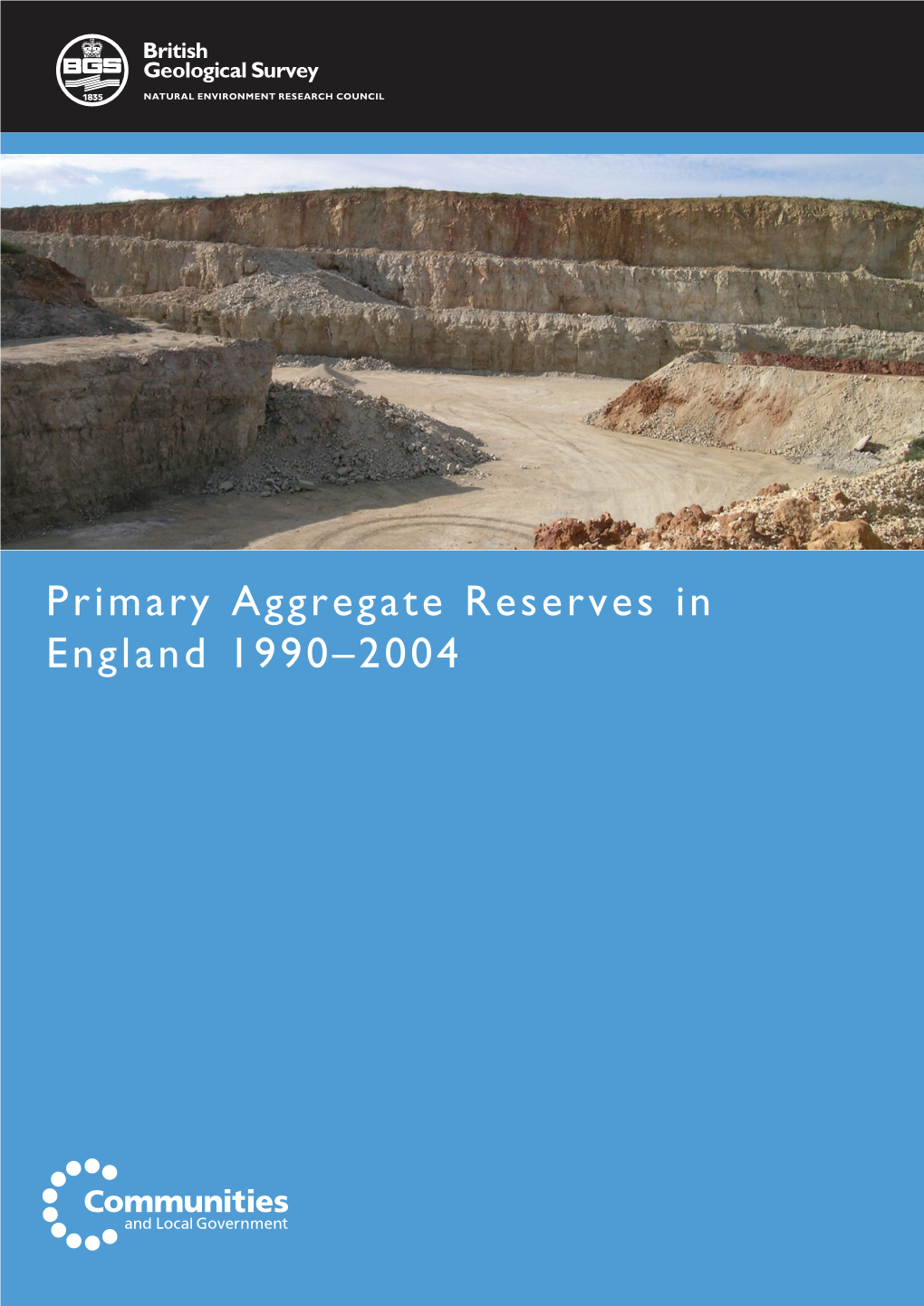 Primary Aggregate Reserves in England 1990–2004 BRITISH GEOLOGICAL SURVEY