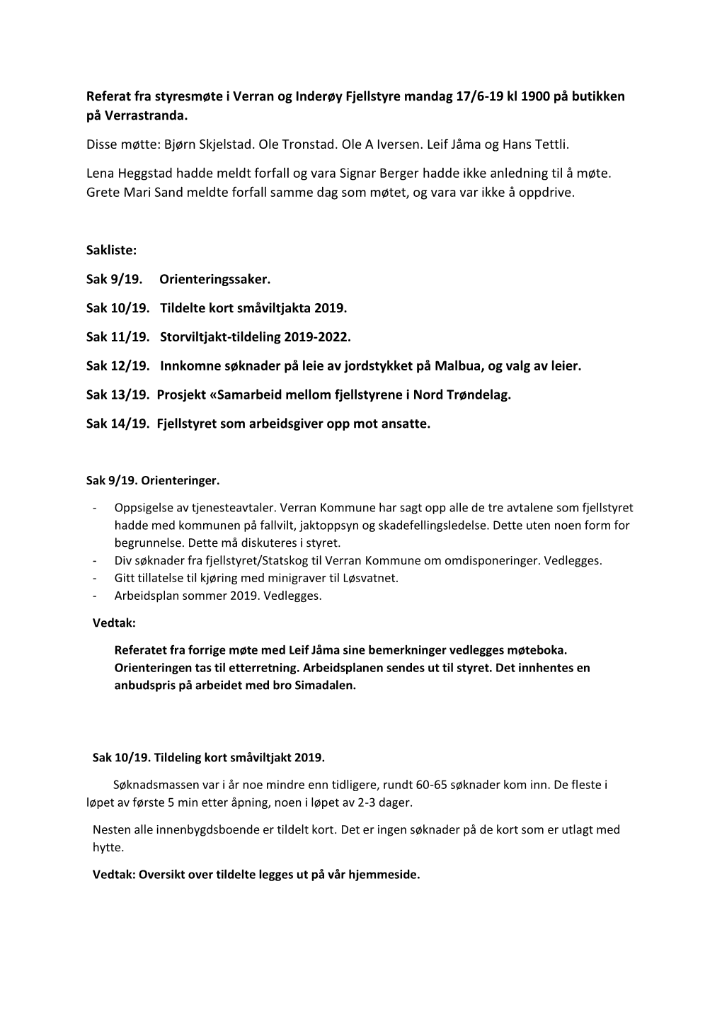 Referat Fra Styresmøte I Verran Og Inderøy Fjellstyre Mandag 17/6-19 Kl 1900 På Butikken På Verrastranda