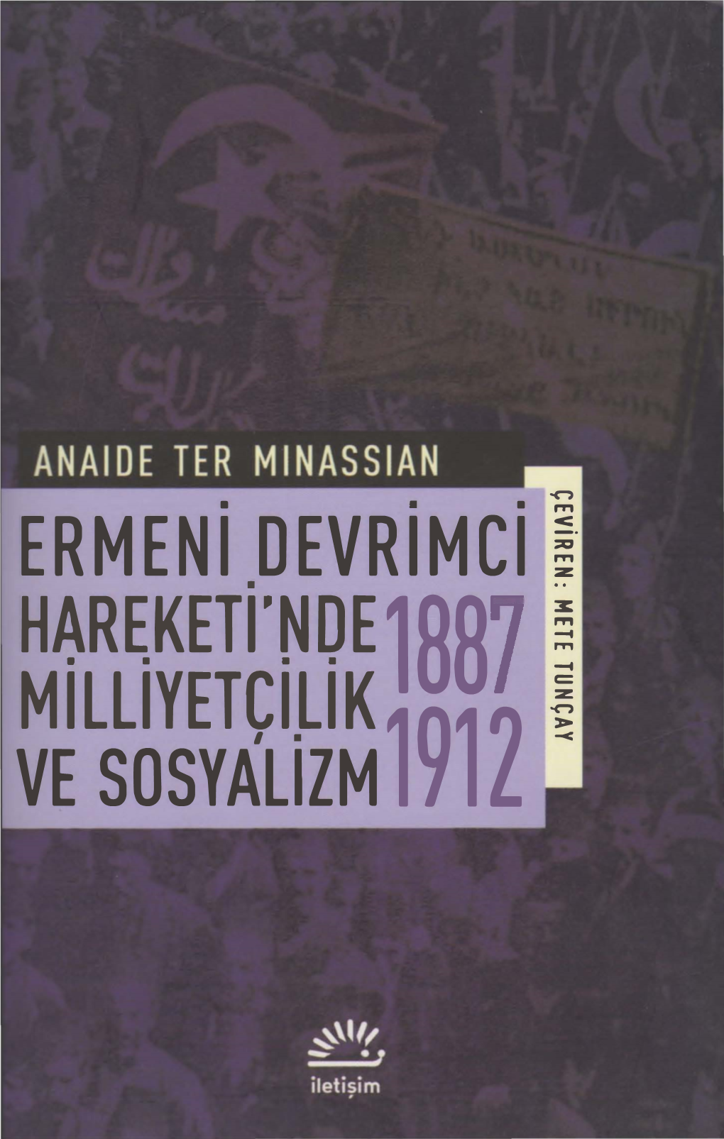 Ermeni Devrimci Hareketi'nde Milliyetçilik Ve Sosyalizm (1887-1912) ANAIDE TER MINASSIAN 1929'Da Paris'te Doğdu