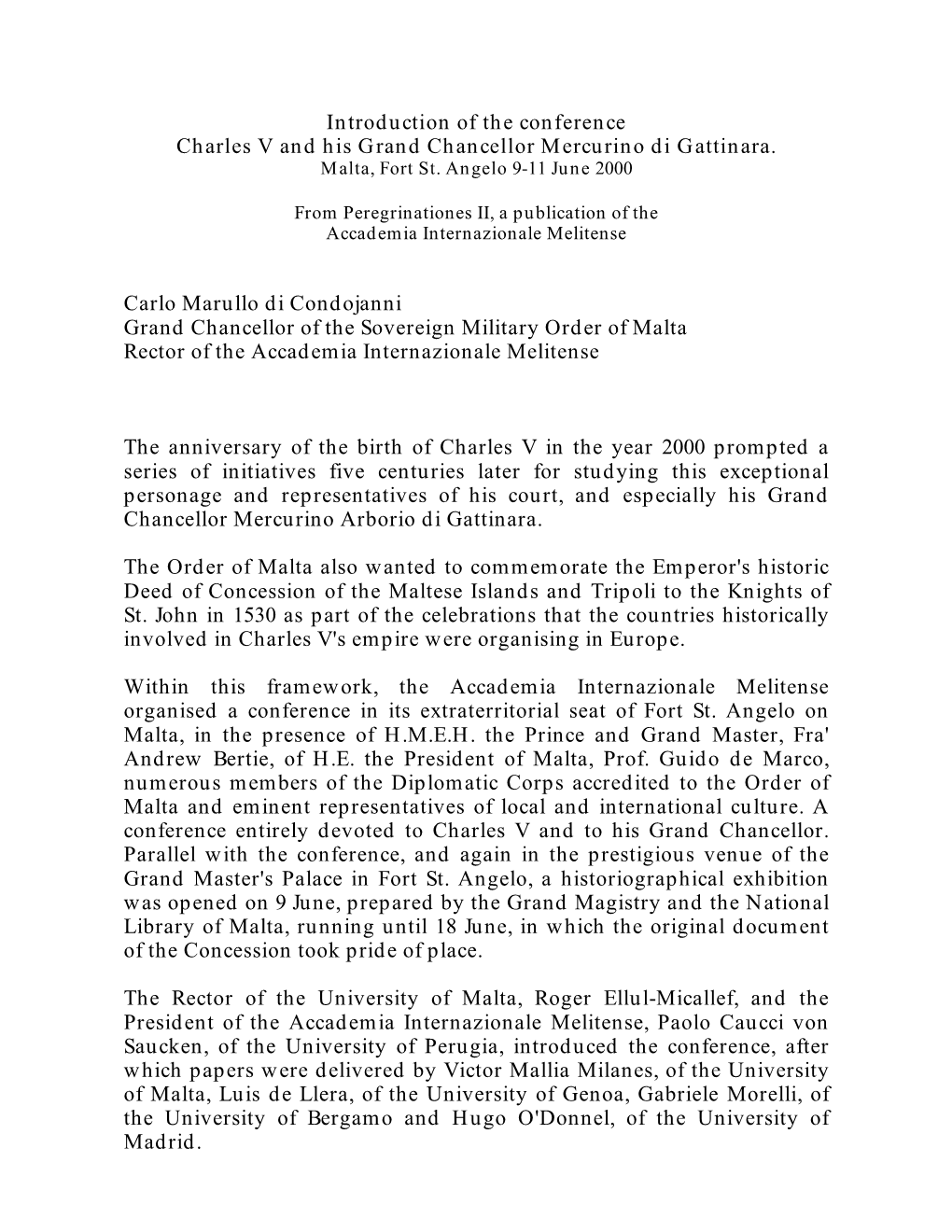 Introduction of the Conference Charles V and His Grand Chancellor Mercurino Di Gattinara. Malta, Fort St