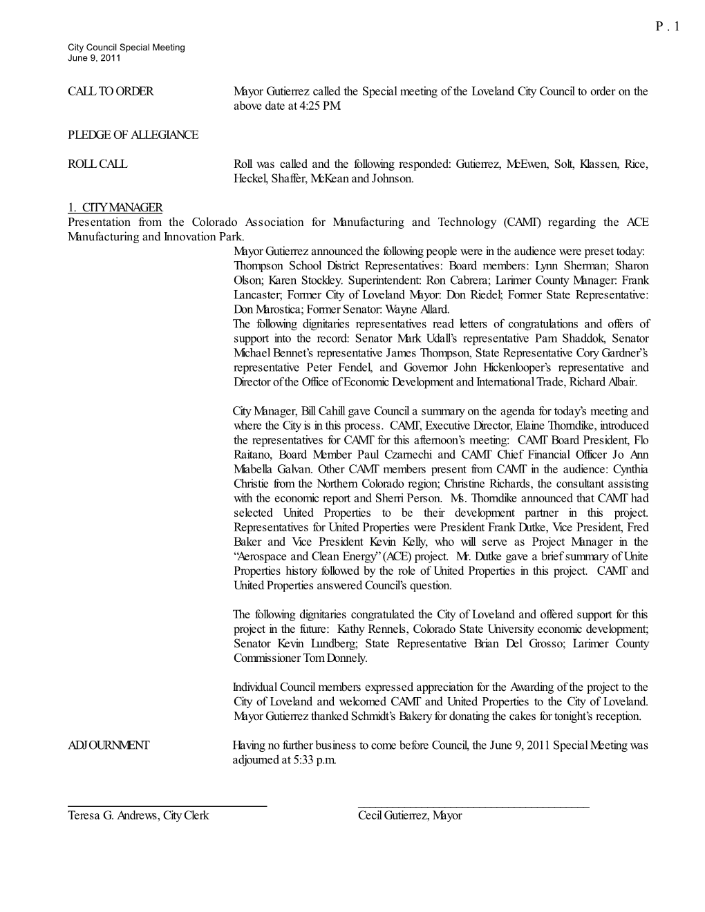 CALL to ORDER Mayor Gutierrez Called the Special Meeting of the Loveland City Council to Order on the Above Date at 4:25 PM. P