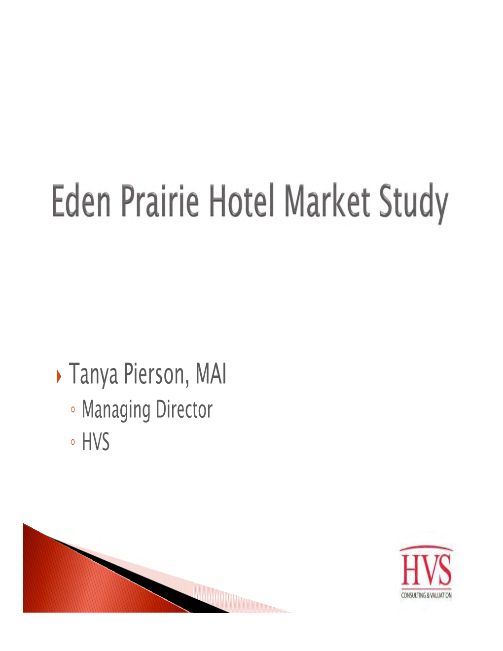 Tanya Pierson, MAI ◦ Managing Director ◦ HVS  Evaluate Potential Sites