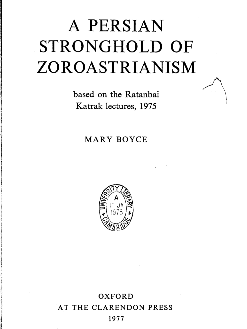 A PERSIAN STRONGHOLD of ZOROASTRIANISM ~\ Based on the Ratanbai Katrak Lectures, 197 5 \