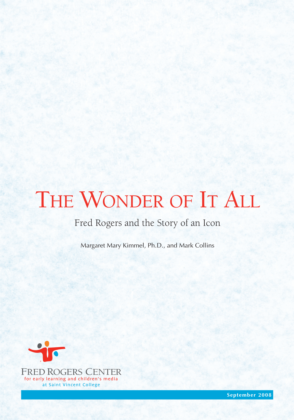 THE WONDER of IT ALL Fred Rogers and the Story of an Icon