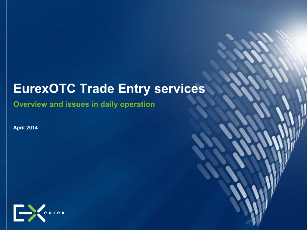 Eurexotc Trade Entry Services Overview and Issues in Daily Operation