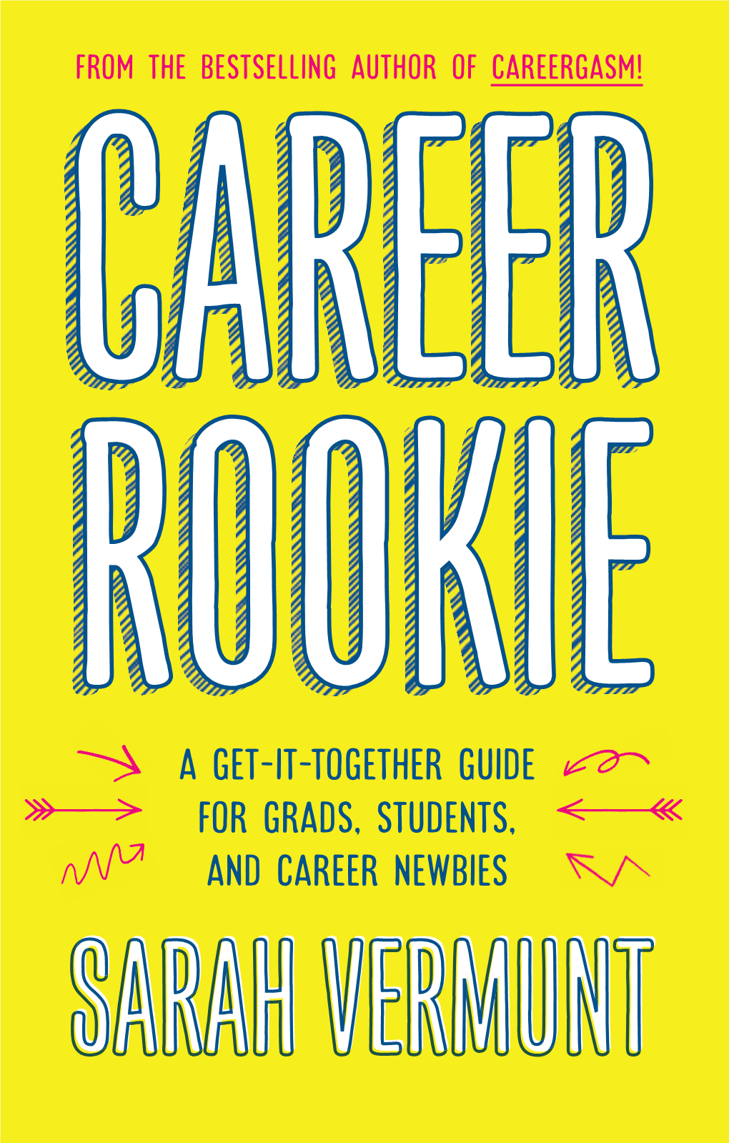 A Get-It-Together Guide for Grads, Students, and Career Newbies