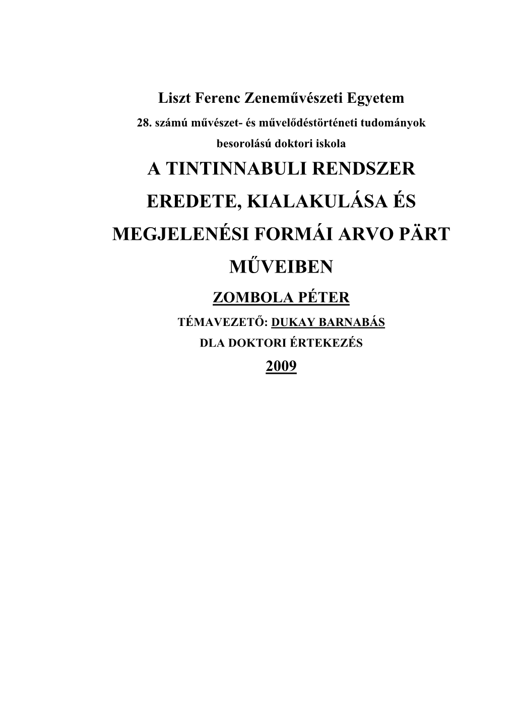 A Tintinnabuli Rendszer Eredete, Kialakulása És Megjelenési Formái Arvo Pärt Műveiben Zombola Péter Témavezet Ő: Dukay Barnabás Dla Doktori Értekezés 2009