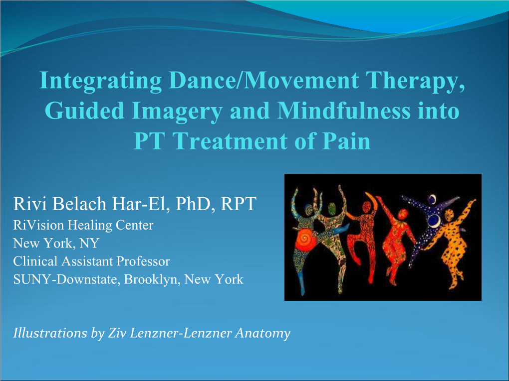 What Is Dance Movement Therapy? DMT Is a Form of Intervention That Uses Movement Rather Than Words As the Primary Medium for Assessment, Insight, and Change