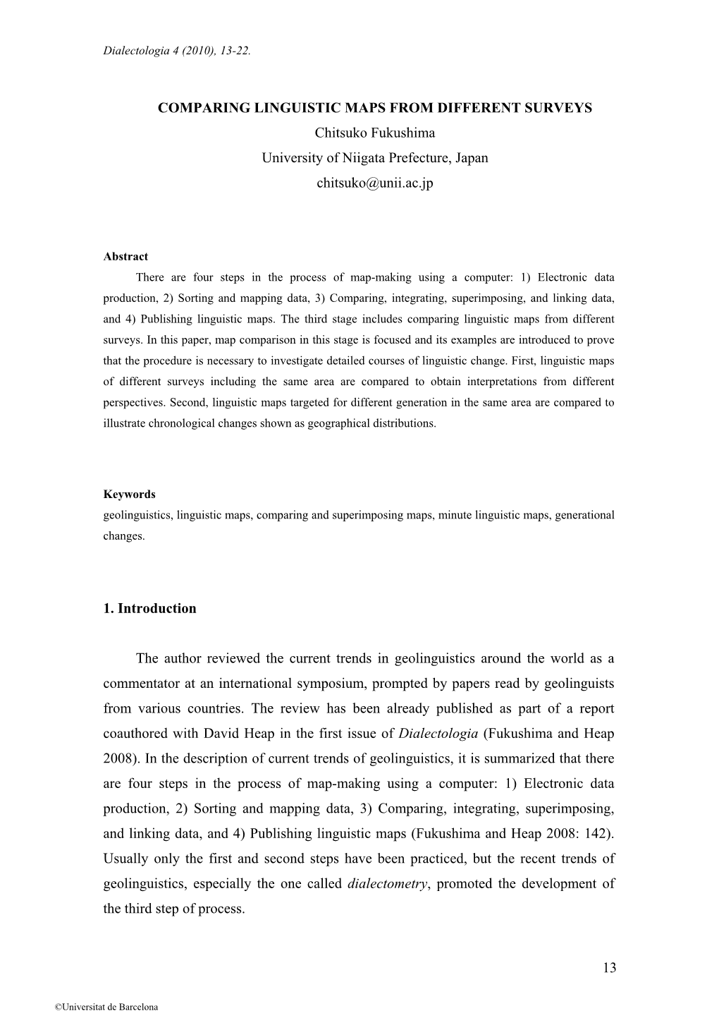 13 COMPARING LINGUISTIC MAPS from DIFFERENT SURVEYS Chitsuko Fukushima University of Niigata Prefecture, Japan Chitsuko@Unii.Ac