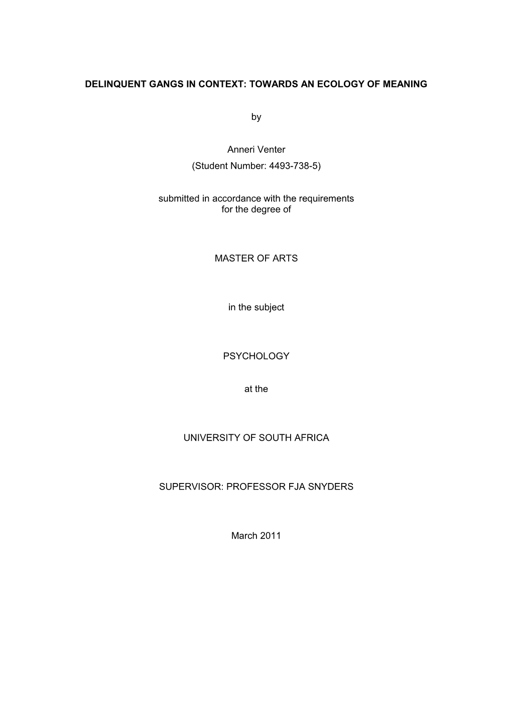 0 DELINQUENT GANGS in CONTEXT: TOWARDS an ECOLOGY of MEANING by Anneri Venter (Student Number: 4493-738-5) Submitted in Accordan