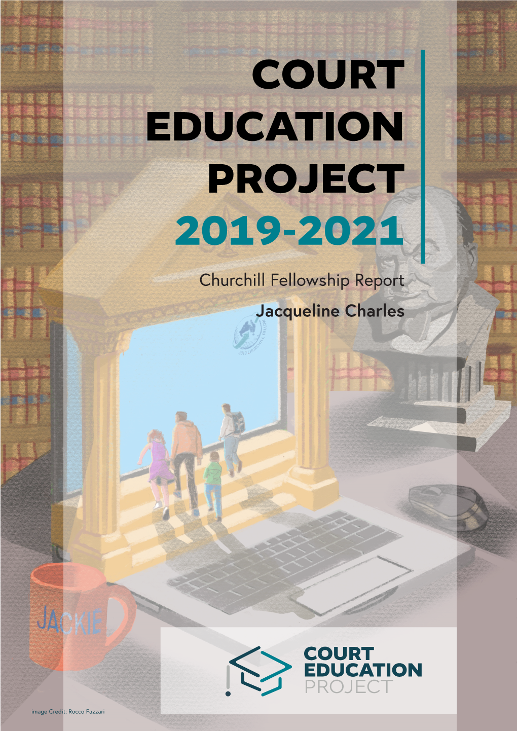 COURT EDUCATION PROJECT 2019-2021 Churchill Fellowship Report Jacqueline Charles