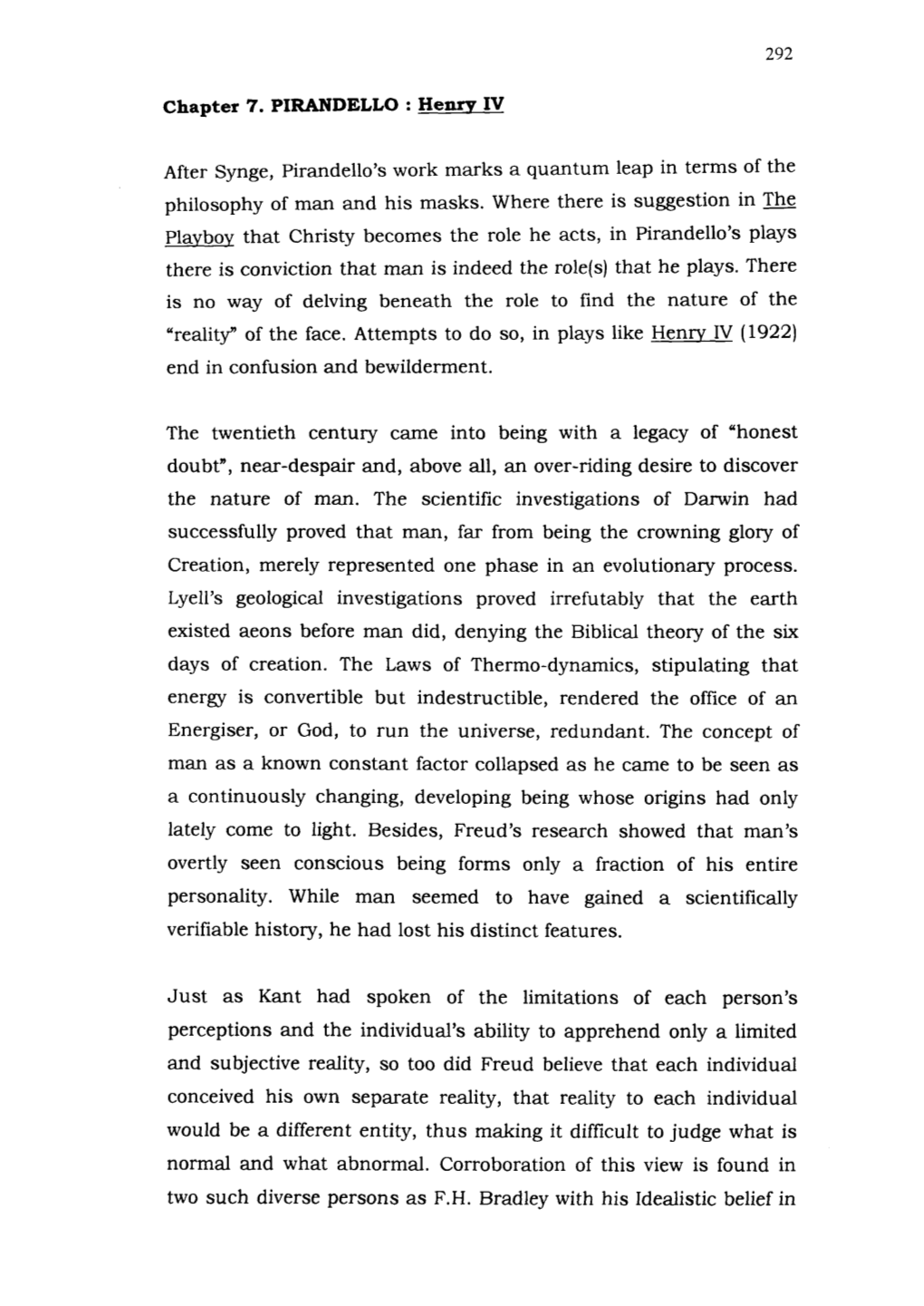 292 Chapter 7. PIRANDELLO : Henry IV After Synge, Pirandello's Work Marks a Quantum Leap in Terms of the Philosophy of Man and H