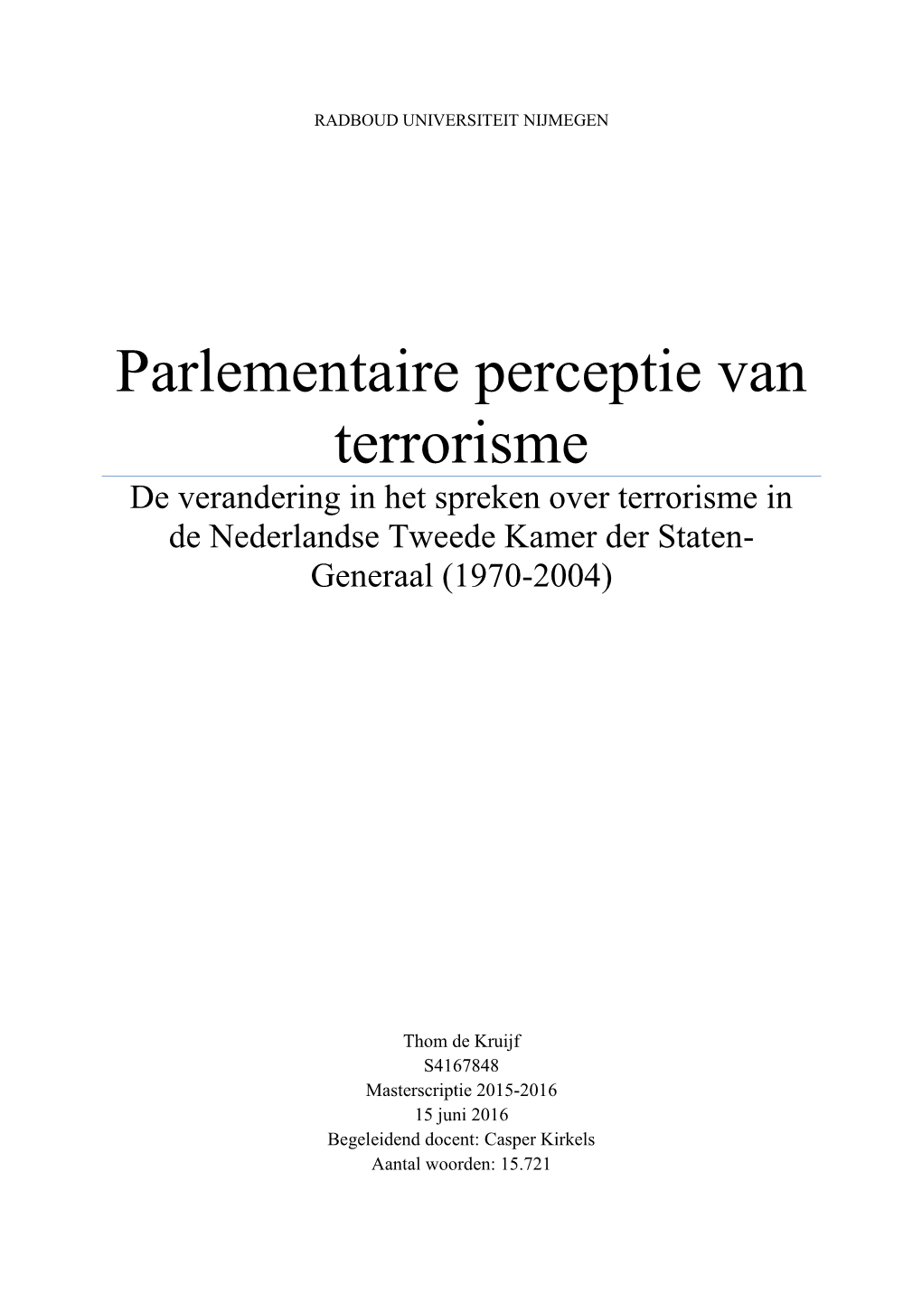 Parlementaire Perceptie Van Terrorisme De Verandering in Het Spreken Over Terrorisme in De Nederlandse Tweede Kamer Der Staten- Generaal (1970-2004)
