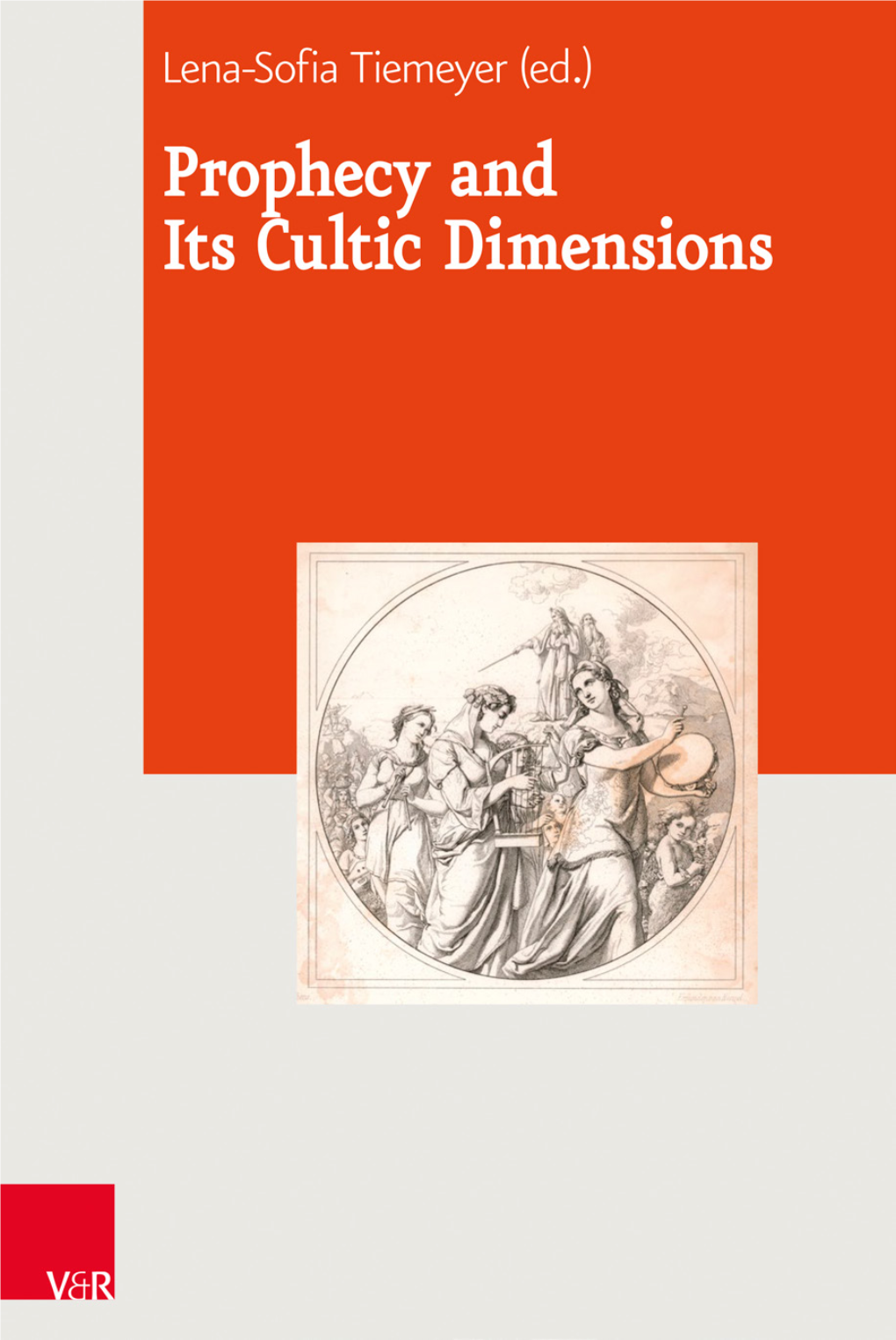Prophecy and Its Cultic Dimensions Lena-Sofia Tiemeyer (Ed.): Prophecy and Its Cultic Dimensions