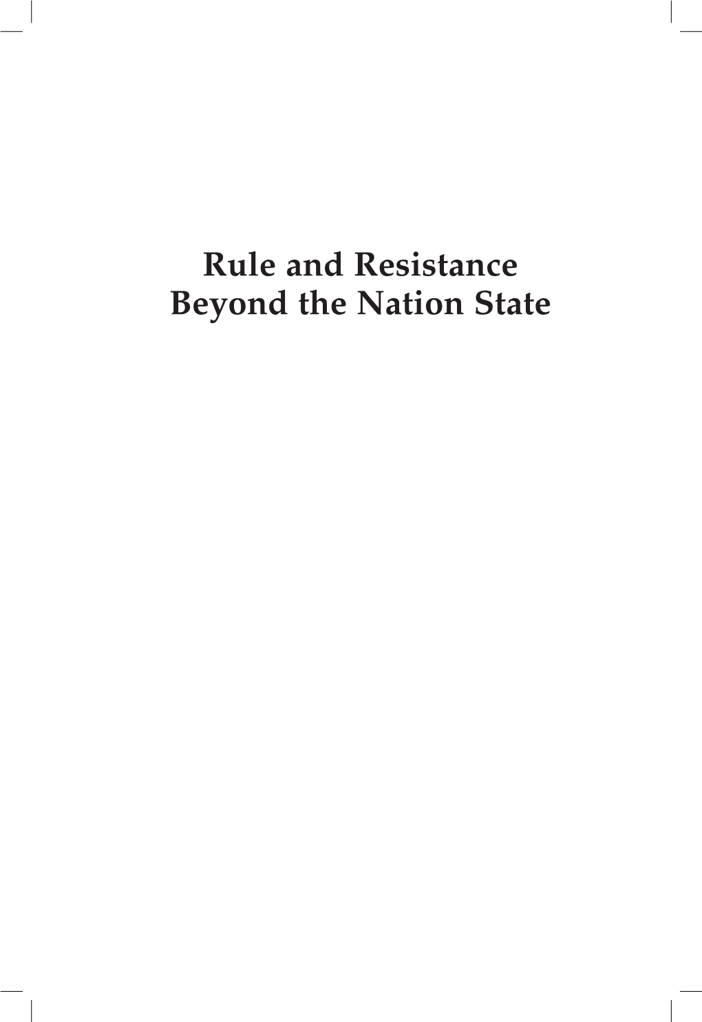 Rule and Resistance Beyond the Nation State Resistance Studies: Critical Engagements with Power and Social Change