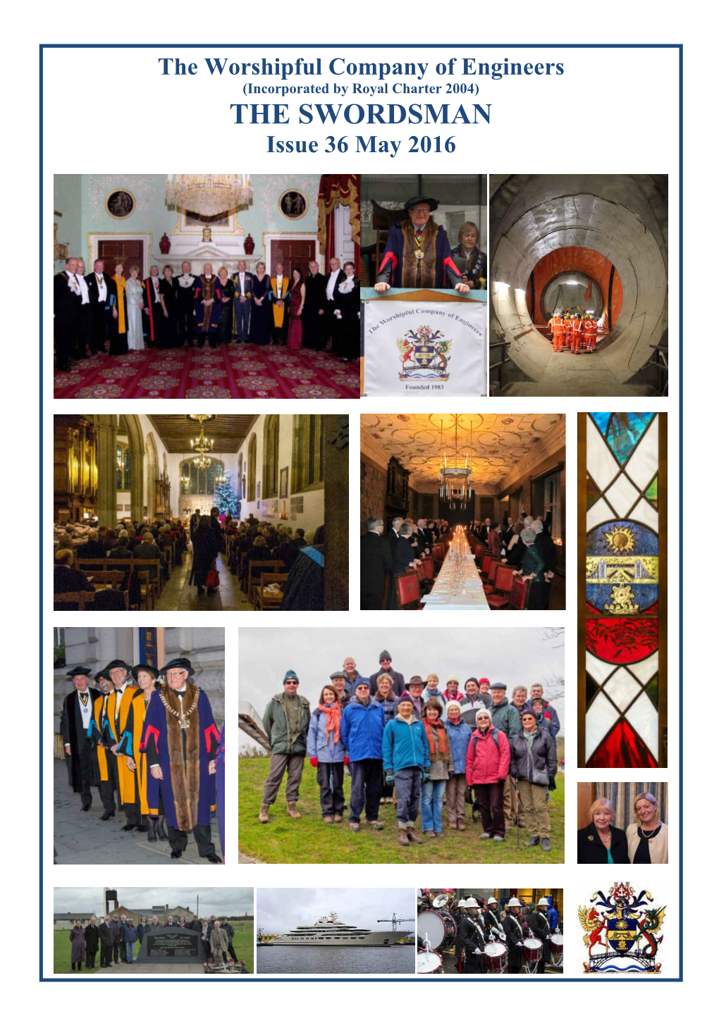 The Swordsman Issue 36 the Worshipful Company of Engineers (Incorporated by Royal Charter 2004) the SWORDSMAN Issue 36 May 2016
