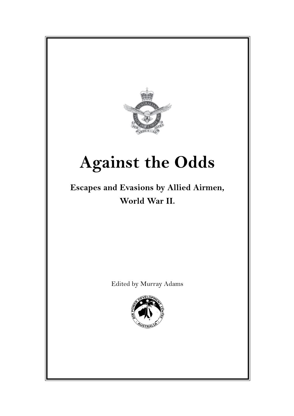 Against the Odds Escapes and Evasions by Allied Airmen, World