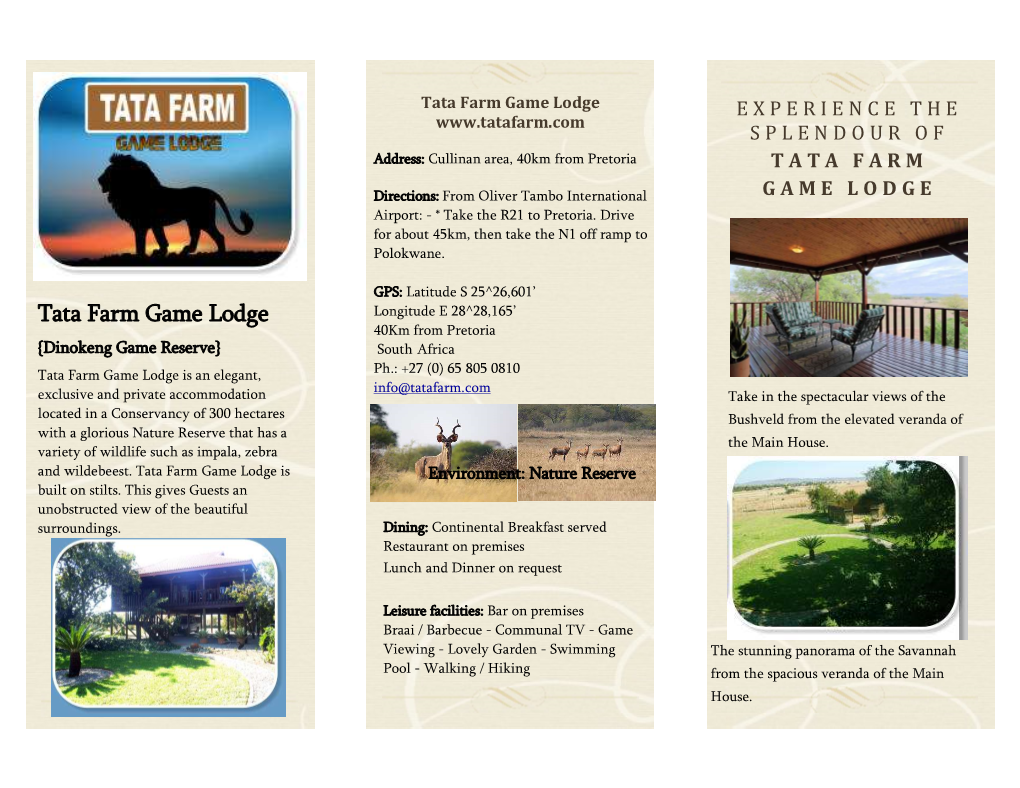 Tata Farm Game Lodge EXPERIENCE the SPLENDOUR of Address: Cullinan Area, 40Km from Pretoria TATA FARM