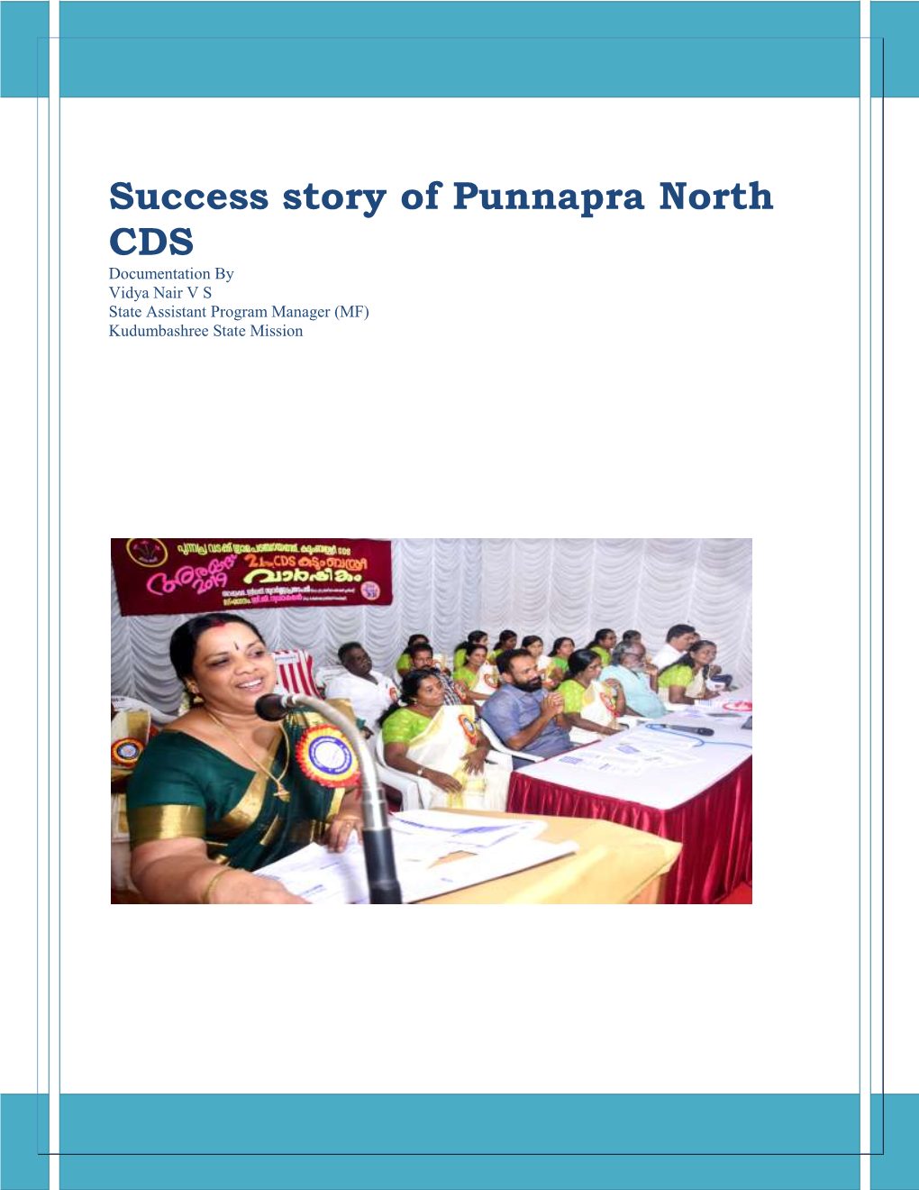 Success Story of Punnapra North CDS Documentation by Vidya Nair V S State Assistant Program Manager (MF) Kudumbashree State Mission
