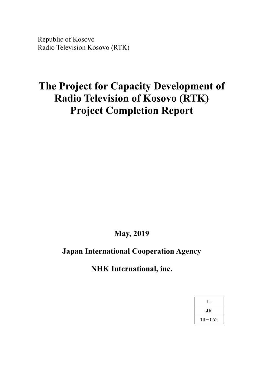 The Project for Capacity Development of Radio Television of Kosovo (RTK) Project Completion Report