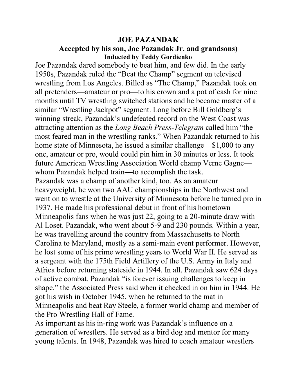 JOE PAZANDAK Accepted by His Son, Joe Pazandak Jr. and Grandsons) Inducted by Teddy Gordienko Joe Pazandak Dared Somebody to Beat Him, and Few Did