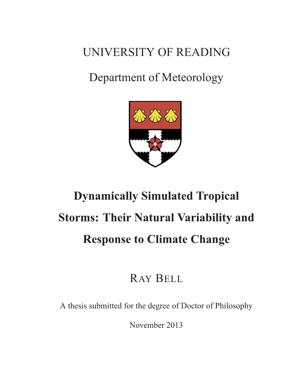 UNIVERSITY of READING Department of Meteorology Dynamically Simulated Tropical Storms: Their Natural Variability and Response To