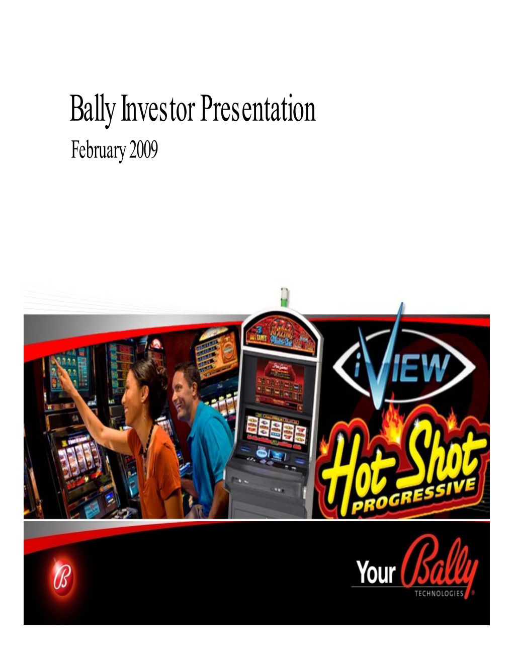 Bally Investor Presentation February 2009 Safe Harbor Statement