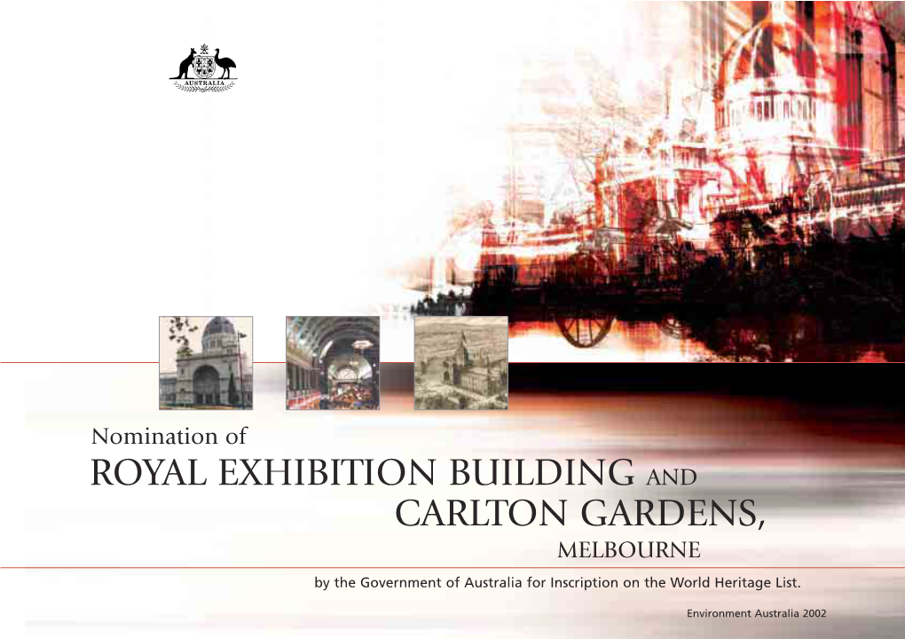 Nomination of ROYAL EXHIBITION BUILDING and CARLTON GARDENS, MELBOURNE by the Government of Australia for Inscription on the World Heritage List
