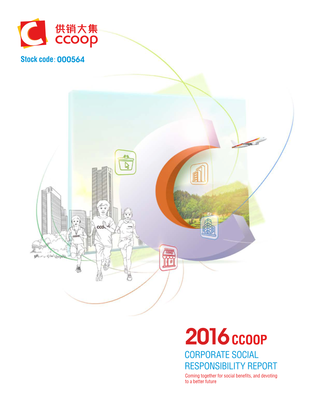 CCOOP CORPORATE SOCIAL RESPONSIBILITY REPORT Coming Together for Social Benefits, and Devoting to a Better Future Contents