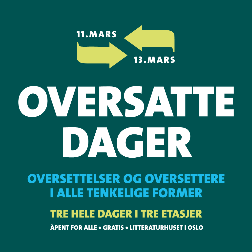 Oversettelser Og Oversettere I Alle Tenkelige Former Tre Hele Dager I Tre Etasjer ÅPENT for ALLE • GRATIS • LITTERATURHUSET I OSLO Har Du (Over)Sett På Makan?