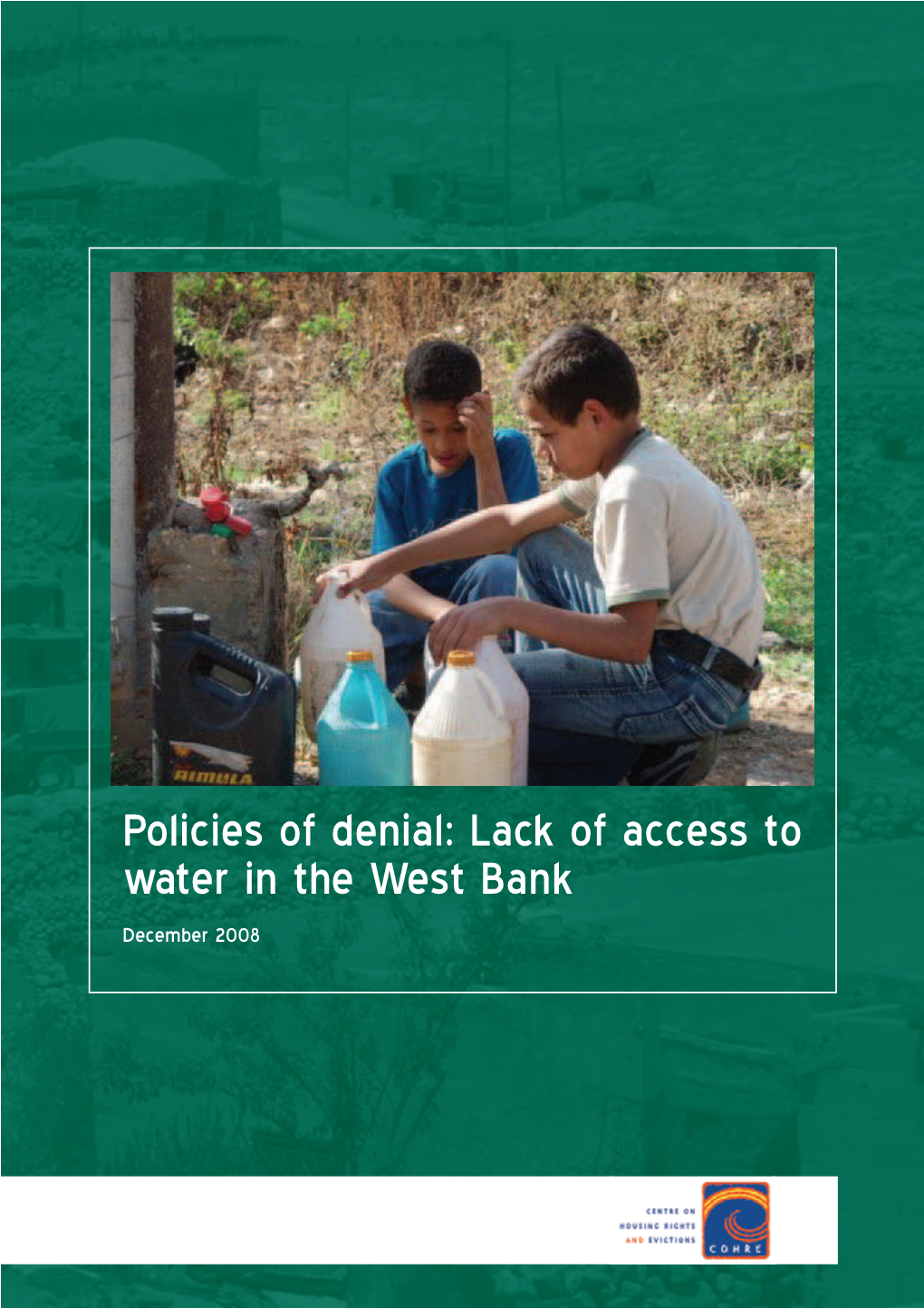Policies of Denial: Lack of Access to Water in the West Bank December 2008